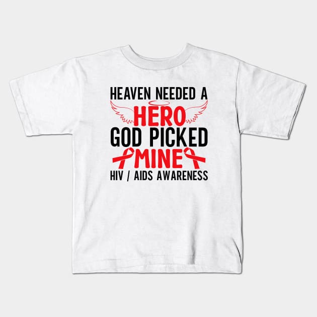AIDS HIV Awareness Shirt, Heaven Needed a Hearo God Picked Mine Kids T-Shirt by mcoshop